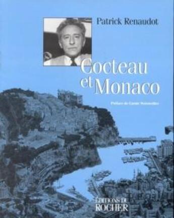 Couverture du livre « Cocteau et Monaco » de Patrick Renaudot aux éditions Rocher