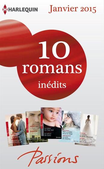 Couverture du livre « 10 romans Passions inédits (nº512 à 516 - janvier 2015) » de  aux éditions Harlequin