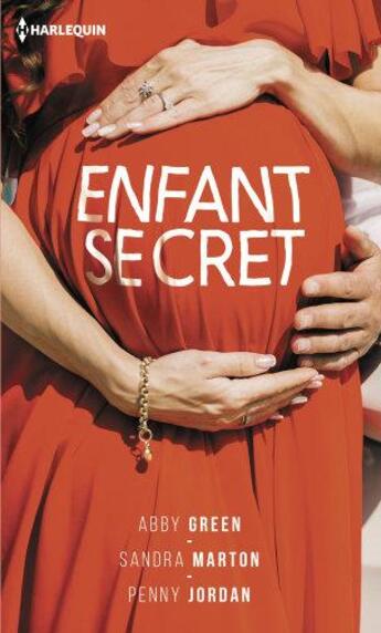 Couverture du livre « Enfant secret ; le secret de Gypsy, le secret de Gabriella, le secret de Louise » de Penny Jordan et Sandra Marton et Abby Green aux éditions Harlequin