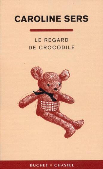 Couverture du livre « Le regard de crocodile » de Caroline Sers aux éditions Buchet Chastel