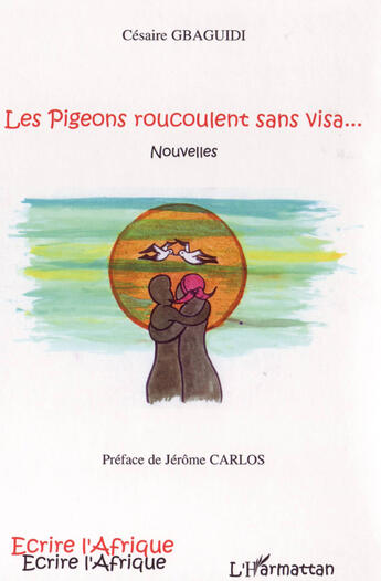 Couverture du livre « Les pigeons roucoulent sans visa ... » de Cesaire Gbaguidi aux éditions L'harmattan