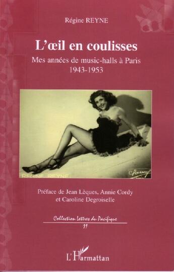 Couverture du livre « L'oeil en coulisses ; mes années de music-halls à Paris 1943-1953 » de Regine Reyne aux éditions L'harmattan