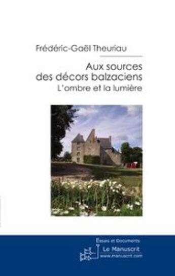 Couverture du livre « Aux sources des decors balzaciens » de Theuriau F-G. aux éditions Editions Le Manuscrit
