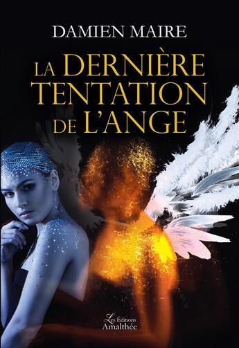 Couverture du livre « La dernière tentation de l'ange » de Damien Maire aux éditions Amalthee