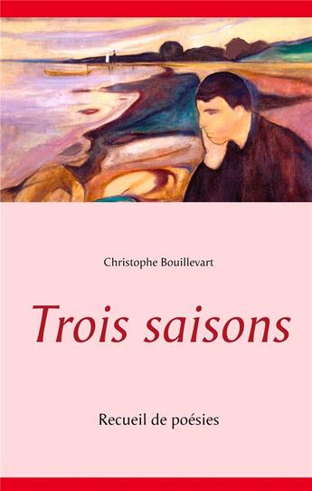 Couverture du livre « Trois saisons : recueil de poésies » de Christophe Bouillevart aux éditions Books On Demand