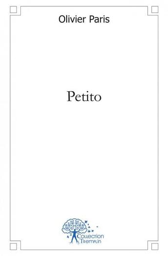 Couverture du livre « Petito » de Olivier Paris aux éditions Edilivre