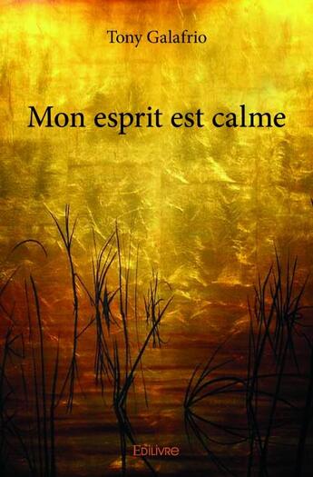 Couverture du livre « Mon esprit est calme » de Tony Galafrio aux éditions Edilivre