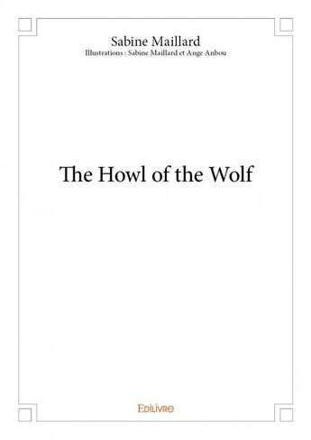 Couverture du livre « The howl of the wolf » de Sabine Maillard aux éditions Edilivre