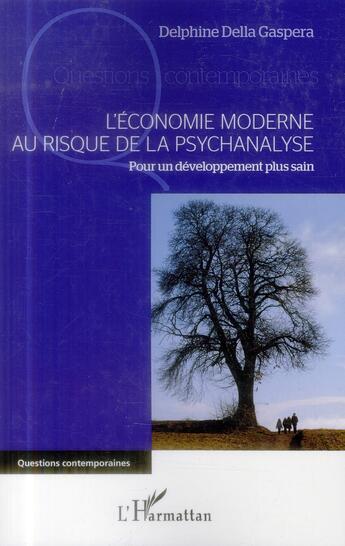 Couverture du livre « L'économie moderne au risque de la psychanalyse ; pour un développement plus sain » de Delphine Della Gaspera aux éditions L'harmattan