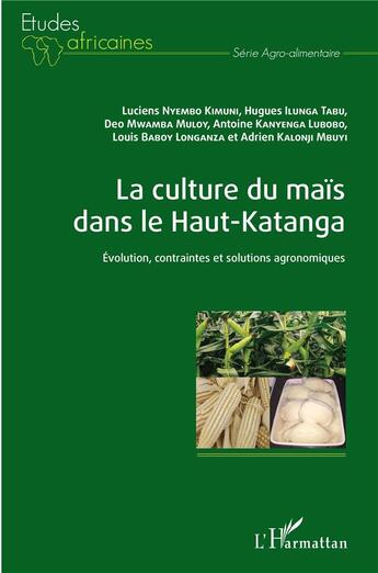 Couverture du livre « La culture du maïs dans le Haut-Katanga ; évolution, contraintes et solutions agronomiques » de  aux éditions L'harmattan