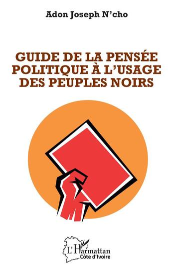 Couverture du livre « Guide de la pensée politique à l'usage des peuples noirs » de Adon Joseph N'Cho aux éditions L'harmattan