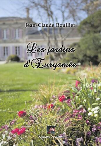 Couverture du livre « Les jardins d'Eurysmée » de Jean-Claude Roullier aux éditions Velours