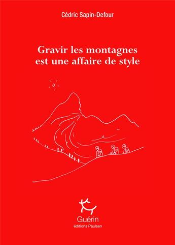 Couverture du livre « Gravir les montagnes est une affaire de style » de Cedric Sapin-Defour aux éditions Paulsen Guerin
