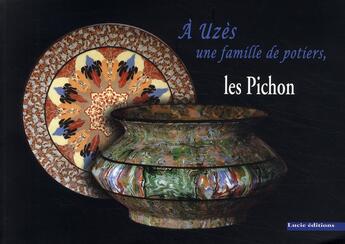 Couverture du livre « À Uzès une famille de potiers les Pichon » de Jean-Paul Pichon aux éditions Lucie