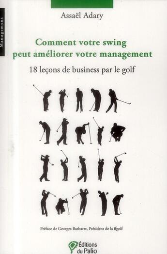 Couverture du livre « Comment votre swing peut améliorer votre management ; 18 leçons de business par le golf » de Assael Adary aux éditions Du Palio