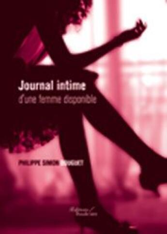 Couverture du livre « Journal intime d'une femme disponible » de Douguet Ph S aux éditions Baudelaire