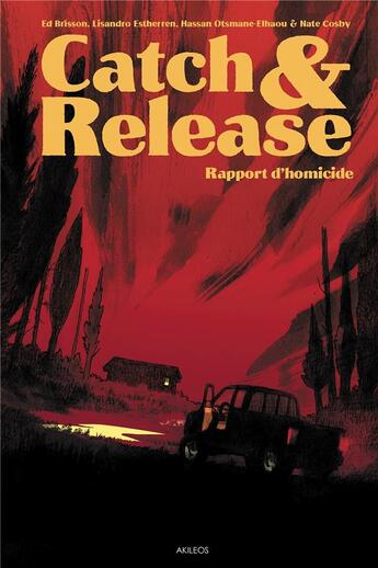 Couverture du livre « Catch & release : Rapport d'homicide » de Ed Brisson et Lisandro Estherren et Hassan Otsmane-Elhaou et Nate Cosby aux éditions Akileos