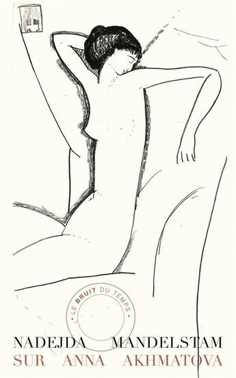 Couverture du livre « Sur Anna Akhmatova » de Nadejda Mandelstam aux éditions Le Bruit Du Temps