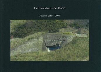 Couverture du livre « Blockhaus de dado fecamp » de Claude Louis-Combet aux éditions Lienart