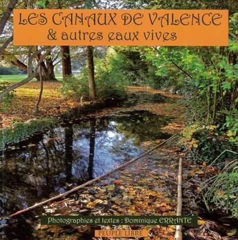 Couverture du livre « Les canaux de Valence : & autres eaux vives » de Dominique Errante aux éditions Peuple Libre