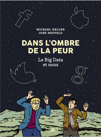 Couverture du livre « Dans l'ombre de la peur ; le Big Data et nous » de Michael Keller et Josh Neufeld aux éditions Ca Et La