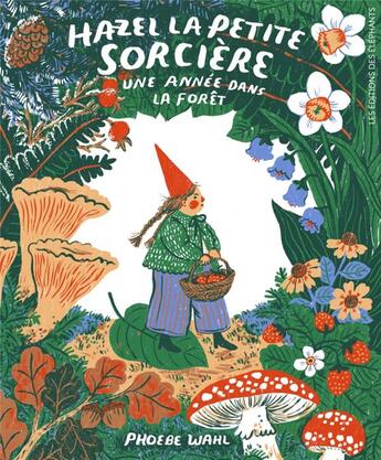 Couverture du livre « Hazel la petite sorcière : une année dans la forêt » de Phoebe Wahl aux éditions Editions Des Elephants