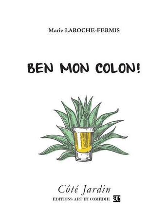 Couverture du livre « Ben mon colon ! » de Marie Laroche-Fermis aux éditions Art Et Comedie
