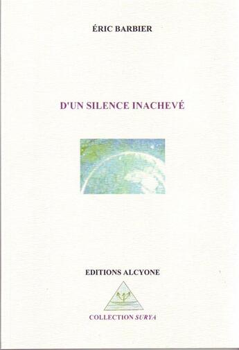 Couverture du livre « D'un silence inachevé » de Eric Barbier aux éditions Alcyone