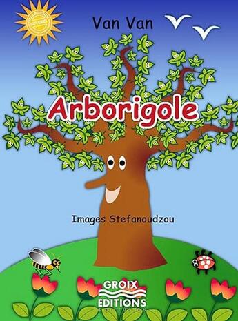 Couverture du livre « Arborigole » de Stefanoudzou et Van Van aux éditions Groix Editions