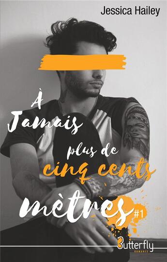 Couverture du livre « À jamais plus de cinq cents mètres » de Jessica Hailey aux éditions Butterfly