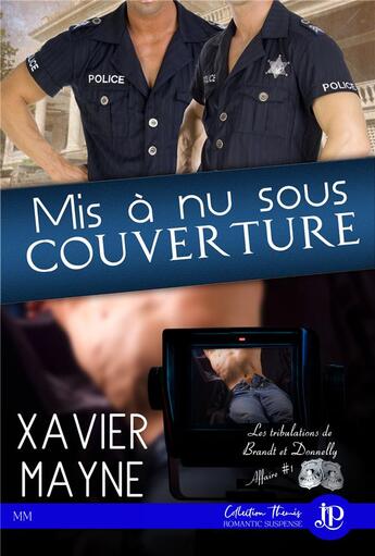 Couverture du livre « Les tribulations de Brandt et Donnelly t.1 ; mis à nu sous couverture » de Mayne Xavier aux éditions Juno Publishing