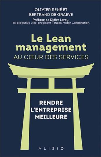 Couverture du livre « Le lean management au coeur des services : rendre l'entreprise meilleure » de Olivier Rene et Bertrand De Graeve aux éditions Alisio