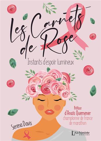 Couverture du livre « Les carnets de Rose : instants d'espoir lumineux » de Serena Davis aux éditions L'alchimiste