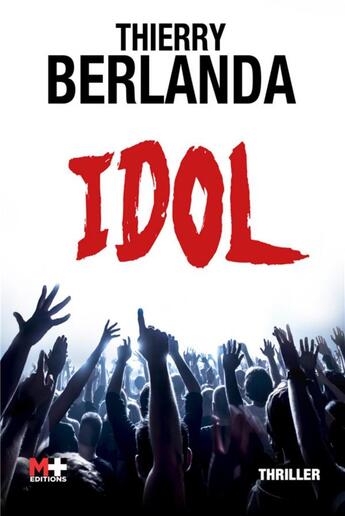Couverture du livre « Idol » de Thierry Berlanda aux éditions M+ Editions