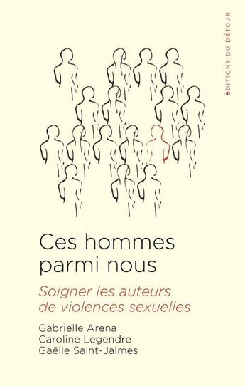 Couverture du livre « Des hommes parmi nous - soigner les auteurs de violences sexuelle ? » de Arena/Legendre aux éditions Editions Du Detour