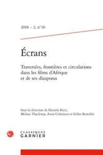 Couverture du livre « Ecrans - t07 - ecrans - 2018 - 2, n 10 - traversees, frontieres et circulations dans les films d'af » de Anne Cremieux aux éditions Classiques Garnier