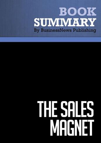 Couverture du livre « Summary : the sales magnet (review and analysis of Lee's book) » de Businessnews Publish aux éditions Business Book Summaries