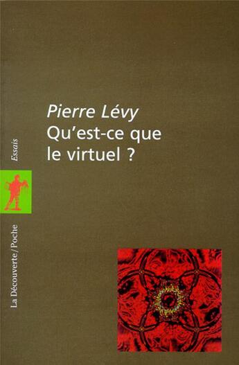 Couverture du livre « Qu'est-ce-que le virtuel ? » de Pierre Levy aux éditions La Decouverte