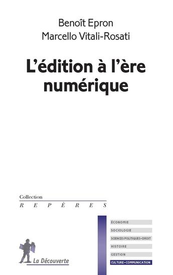 Couverture du livre « L'édition à l'ère numérique » de Benoit Epron et Marcello Vitali-Rosati aux éditions La Decouverte