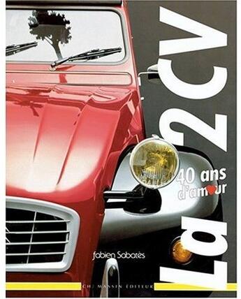 Couverture du livre « La 2cv ; 40 ans d'amour » de Fabien Sabates aux éditions Massin