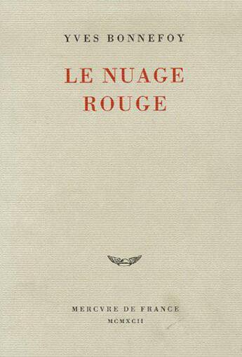 Couverture du livre « Le nuage rouge - essai sur la poetique » de Yves Bonnefoy aux éditions Mercure De France