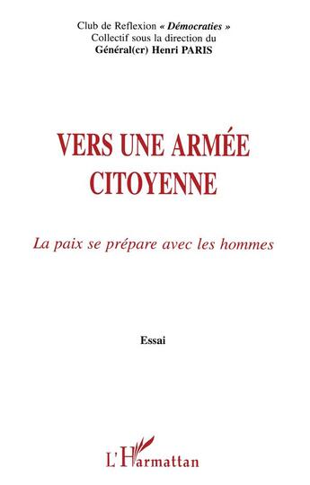 Couverture du livre « Vers une armée citoyenne ; la paix se prépare avec les hommes » de Henri Paris aux éditions L'harmattan