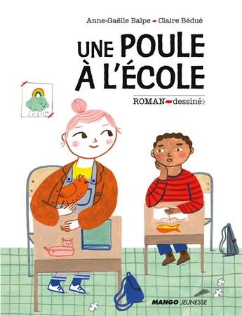 Couverture du livre « Une poule à l'école » de Anne-Gaelle Balpe et Claire Bedue aux éditions Mango