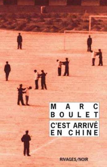 Couverture du livre « C'est arrivé en Chine » de Marc Boulet aux éditions Rivages