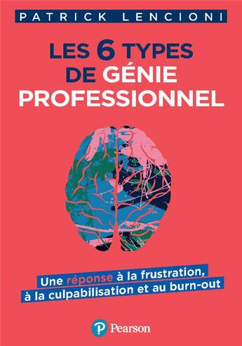 Couverture du livre « Les 6 types de génie professionnel : une réponse à la frustration, à la culpabilisation et au burn-out » de Patrick Lencioni et Marina Viyra aux éditions Pearson