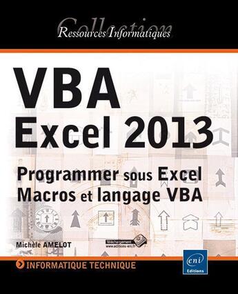 Couverture du livre « VBA excel 2013 ; programmer sous excel : macros et langage VBA » de Michele Amelot aux éditions Eni