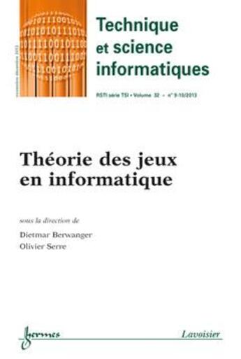 Couverture du livre « Theorie Des Jeux En Informatique (Technique Et Science Informatiques Rsti Serie Tsi Volume 32 N. 9-1 » de Berwanger Dietmar aux éditions Hermes Science Publications