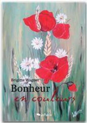 Couverture du livre « Bonheur en couleurs » de Brigitte Wagner aux éditions Jepublie