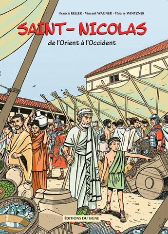 Couverture du livre « Saint-Nicolas ; de l'Orient à l'Occident » de Vincent Wagner et Thierry Wintzner et Francis Keller aux éditions Signe