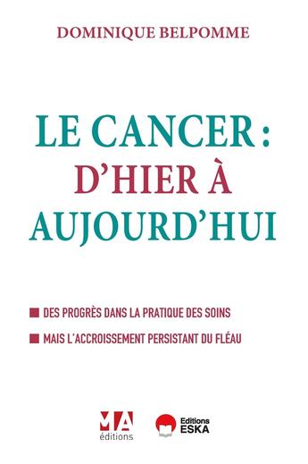 Couverture du livre « Le cancer d'hier à aujourd'hui : Des progrès dans la pratique des soins. Mais l'accroissement persistant du fléau » de Dominique Belpomme aux éditions Eska